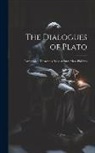 Anonymous - The Dialogues of Plato: Parmenides. Theaetetus. Sophist. State Man. Philebus