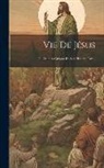 Anonymous - Vie De Jésus: Ou Examen Critique De Son Histoire, Part 2