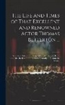 Anonymous - The Life and Times of That Excellent and Renowned Actor Thomas Betterton ...: With Such Notices of the Stage and English History, Before and After the