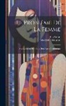 Lily Braun, Madeleine Mourlon - Le Problème De La Femme: Son Évolution Historique, Son Aspect Économique
