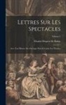 Charles Desprez De Boissy - Lettres Sur Les Spectacles: Avec Une Histoire Des Ouvrages Pour & Contre Les Théatres; Volume 1