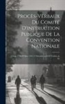 Anonymous - Procès-Verbaux Du Comité D'instruction Publique De La Convention Nationale: 3 Sept. 1794-20 Mars 1795 (17 Fructidor an Ii-30 Ventôse an Iii)