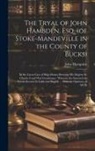 John Hampden - The Tryal of John Hambden, Esq. (of Stoke-Mandeville in the County of Bucks): In the Great Case of Ship-money Between His Majesty K. Charles I and Tha