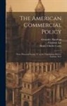 Henry Charles Carey, Simon Nelson Patten, Ugo Rabbeno - The American Commercial Policy: Three Historical Essays; tr. at the Translations Bureau, London, W.C