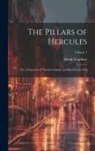 David Urquhart - The Pillars of Hercules; or, A Narrative of Travels in Spain and Morocco in 1848; Volume 1