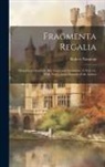 Robert Naunton - Fragmenta Regalia: Memoirs of Elizabeth, her Court and Favourites. A new ed., With Notes, and a Memoir of the Author