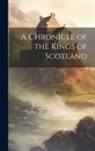 Anonymous - A Chronicle of the Kings of Scotland