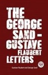 Gustave Flaubert, George Sand - The George Sand-Gustave Flaubert Letters