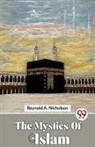Reynold A Nicholson, Reynold A. Nicholson - The Mystics Of Islam