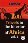 Mungo Park - Travels In The Interior Of Africa Vol. 1