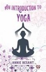 Annie Besant - An Introduction To Yoga