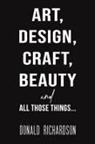 Donald Richardson - Art, Design, Craft, Beauty and All Those Things