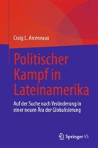Craig L Arceneaux, Craig L. Arceneaux - Politischer Kampf in Lateinamerika