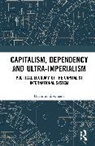 Hartmut Elsenhans - Capitalism, Dependency and Ultra-Imperialism