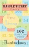 Thurston Jones - Raffle Ticket Poetry. Free Living