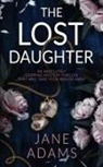Jane Adams - THE LOST DAUGHTER an absolutely gripping mystery thriller that will take your breath away