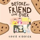 Rosie Riddick - Before My Friend Came Over