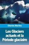 Charles Martins - Les Glaciers actuels et la Période glaciaire