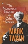 Mark Twain - The Mysterious Stranger, and Other Stories