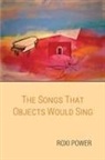 Roxi Power - The Songs that Objects Would Sing