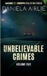 Daniela Airlie - Unbelievable Crimes Volume Five