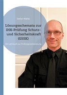 Stefan Wahle, Buch Guru Media, Buch Guru Media - Lösungsschemata zur IHK-Prüfung Schutz- und Sicherheitskraft (GSSK)