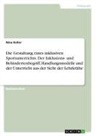 Nina Keller - Die Gestaltung eines inklusiven Sportunterrichts. Der Inklusions- und Behindertenbegriff, Handlungsmodelle und der Unterricht aus der Sicht der Lehrkräfte