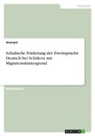anonym, Anonymous - Schulische Förderung der Zweitsprache Deutsch bei Schülern mit Migrationshintergrund