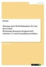 Anonymous - Planung einer BGM-Maßnahme für eine Bau-GmbH. Belastungs-Beanspruchungsmodell, Arbeiten 4.0 und Gesundheitsverhalten