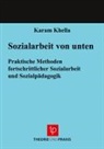 Karam Khella - Sozialarbeit von unten ¿ Praktische Methoden fortschrittlicher Sozialarbeit und Sozialpädagogik