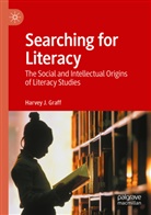 Harvey J Graff, Harvey J. Graff - Searching for Literacy