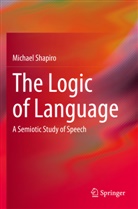 Michael Shapiro - The Logic of Language