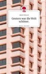 Adele Dittrich - Gestern war die Welt schöner.. Life is a Story - story.one