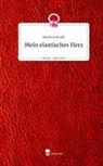 Maike Schmidt - Mein elastisches Herz. Life is a Story - story.one
