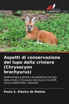 Paulo S. Ribeiro de Mattos - Aspetti di conservazione del lupo dalla criniera (Chrysocyon brachyurus)