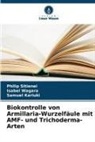 Samuel Kariuki, Philip Sitienei, Isabel Wagara - Biokontrolle von Armillaria-Wurzelfäule mit AMF- und Trichoderma-Arten