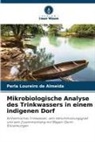 Perla Loureiro de Almeida - Mikrobiologische Analyse des Trinkwassers in einem indigenen Dorf