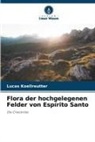 Lucas Koellreutter - Flora der hochgelegenen Felder von Espírito Santo