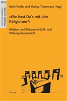 Tiedemann, Markus Tiedemann, René Torkler - »Wie hast Du's mit den Religionen?«