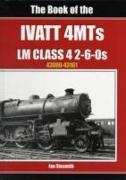 Sixsmith Ian - The Book of the Ivatt 4MTS - LMS Class 4 2 6-0S 43000-43161