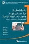 Hao Wu, Jin Li, Kun Yue, Yin Li Wu Liu &amp; Zidu Yin &amp; Zidu Kun Yue - Probabilistic Approaches for Social Media Analysis