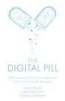Elgar Fleisch, Christoph Franz, Andreas Herrmann - The Digital Pill