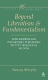 Nancey Murphy, Werner H. Kelber, Wilhelm Kelber - Beyond Liberalism and Fundamentalism