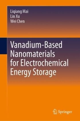 Wei Chen, Liqiang Mai, Lin Xu - Vanadium-Based Nanomaterials for Electrochemical Energy Storage