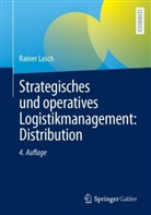 Rainer Lasch - Strategisches und operatives Logistikmanagement: Distribution