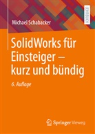 Michael Schabacker - SolidWorks für Einsteiger - kurz und bündig