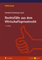 Claudius Eisenberg, Claudius ( Eisenberg, Ulrich Jautz, Anusch Tavakoli, Anusch (Prof. Dr.) Tavakoli - Rechtsfälle aus dem Wirtschaftsprivatrecht