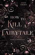 Anny Thorn, Heartcraft-Verlag - How to kill a Fairytale