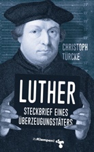 Christoph Türcke - Luther - Steckbrief eines Überzeugungstäters