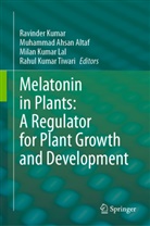 Muhammad Ahsan Altaf, Muhammad Ahsan Altaf, Ravinder Kumar, Milan Kumar Lal et al, Milan Kumar Lal, Rahul Kumar Tiwari - Melatonin in Plants: A Regulator for Plant Growth and Development